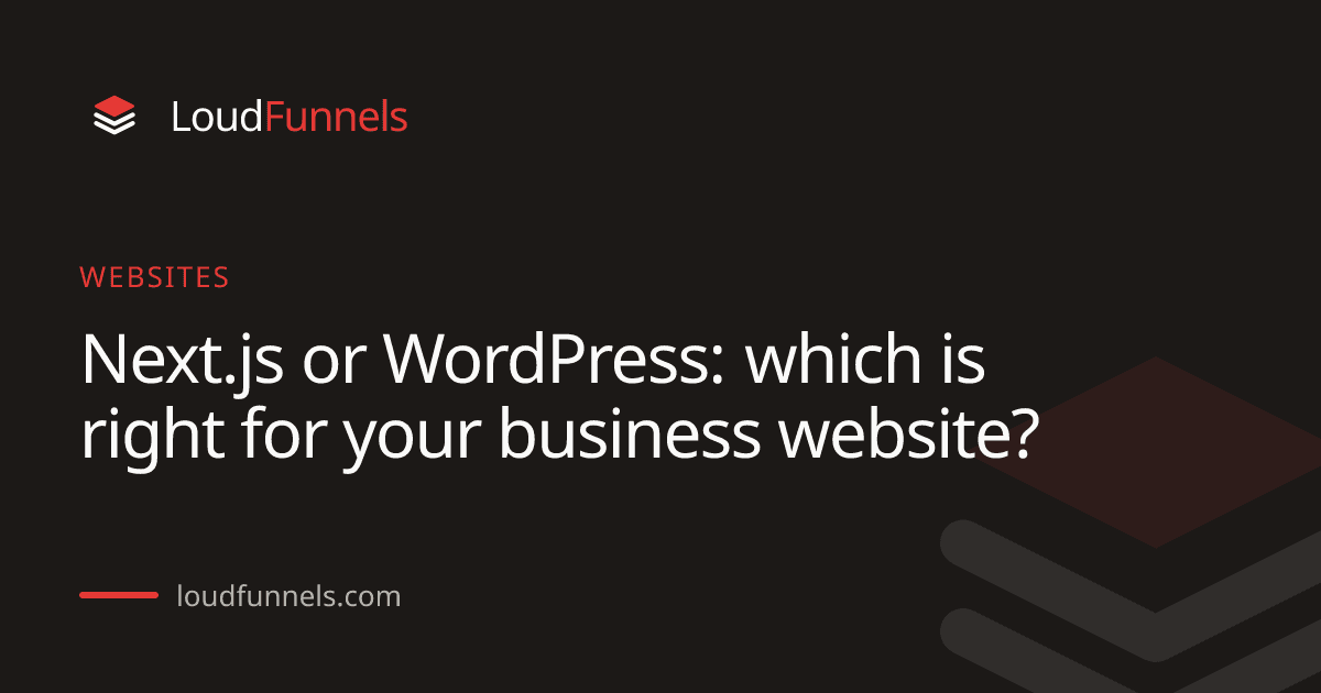Next.js or WordPress: which is right for your business website?